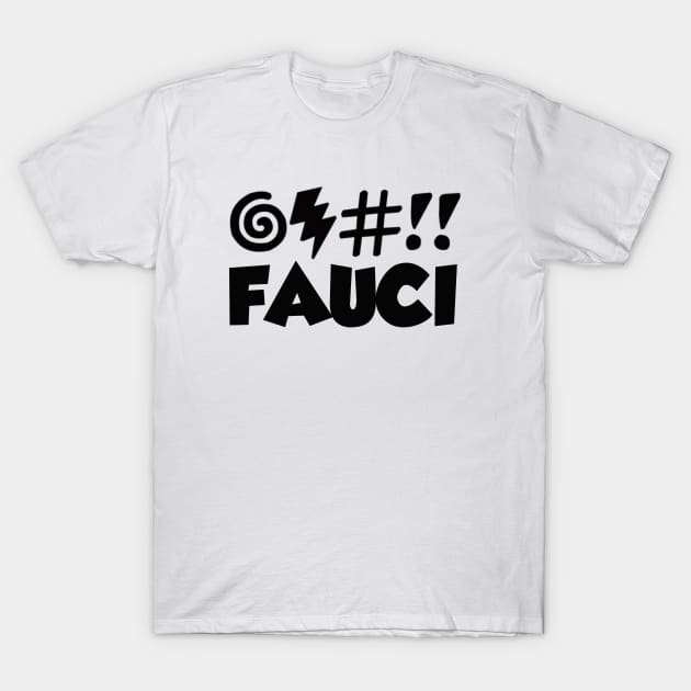 CURSE FAUCI! FREE SPEECH SHOP T-Shirt by FREE SPEECH SHOP